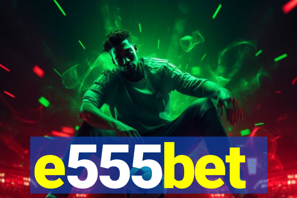 e555bet