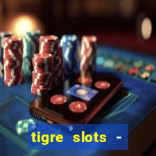 tigre slots - sortudo link