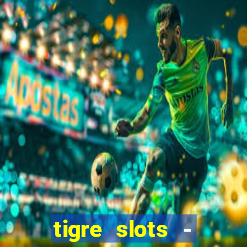 tigre slots - sortudo link