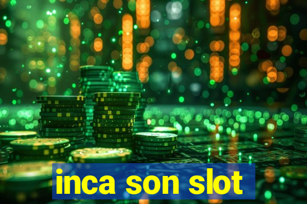 inca son slot