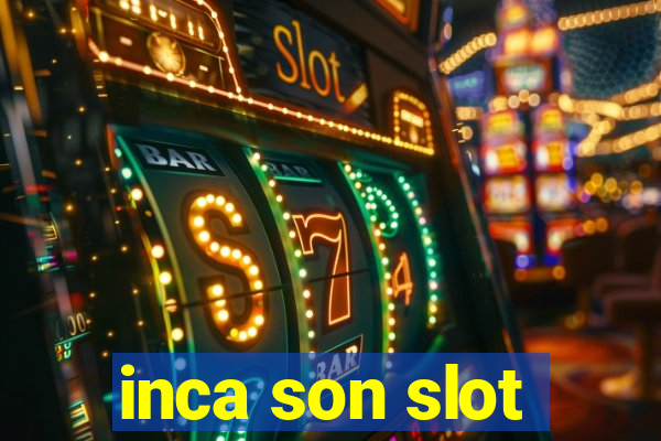 inca son slot