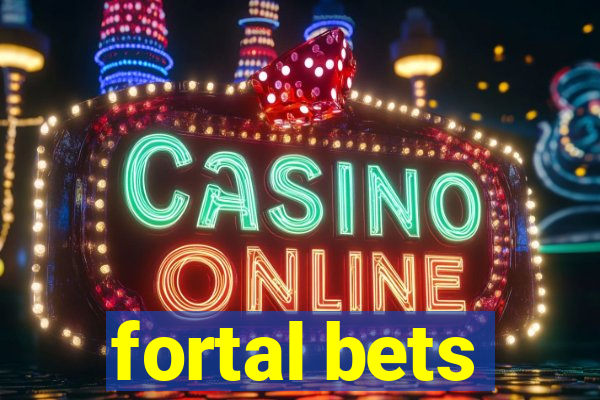 fortal bets