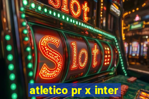 atletico pr x inter