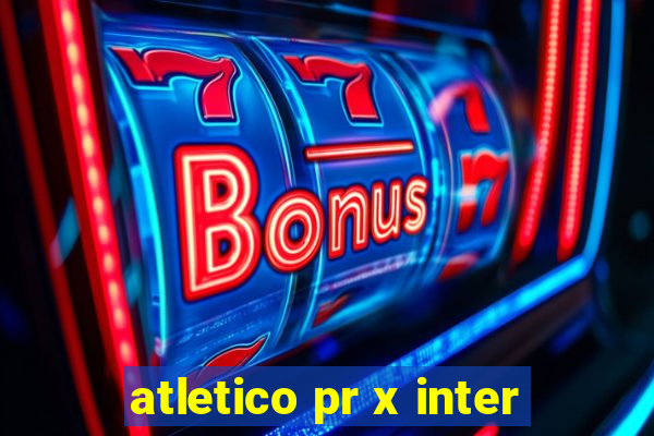 atletico pr x inter