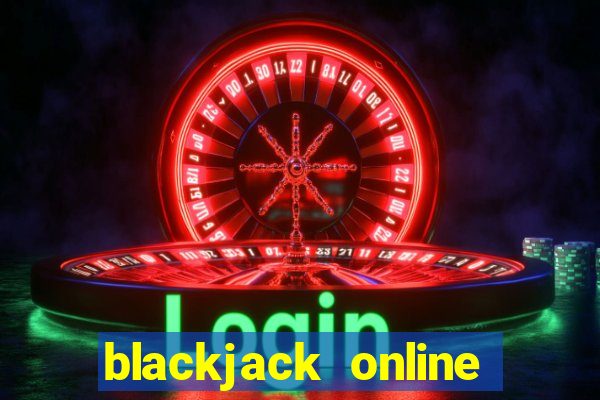 blackjack online casino games