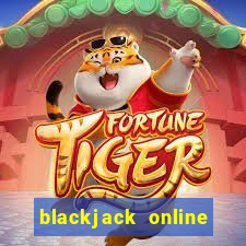 blackjack online casino games