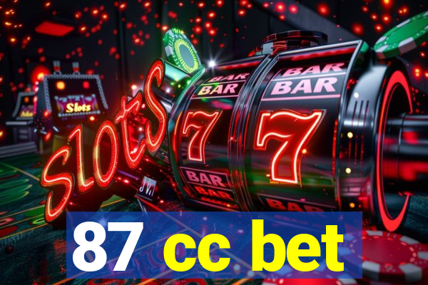 87 cc bet