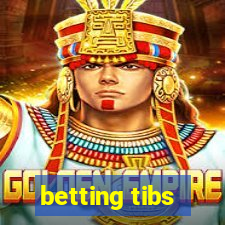 betting tibs