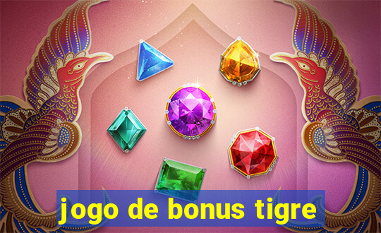 jogo de bonus tigre