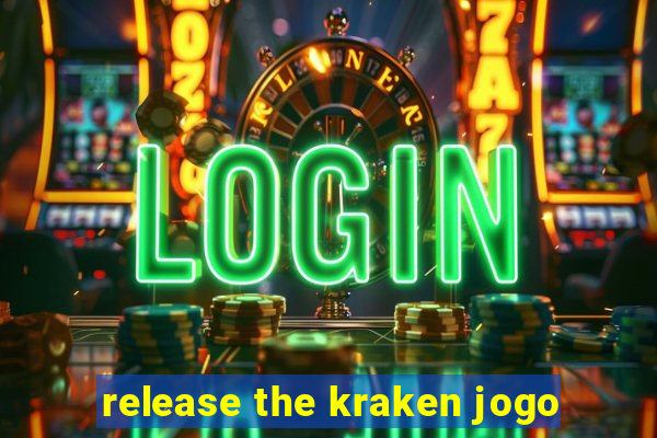 release the kraken jogo