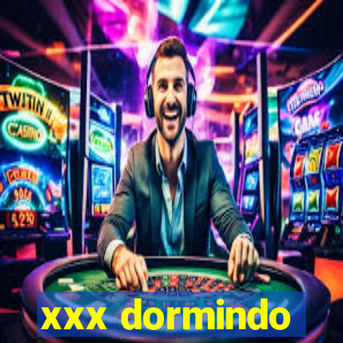 xxx dormindo