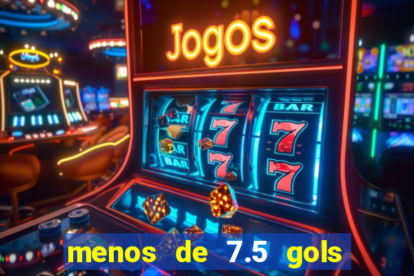 menos de 7.5 gols o que significa