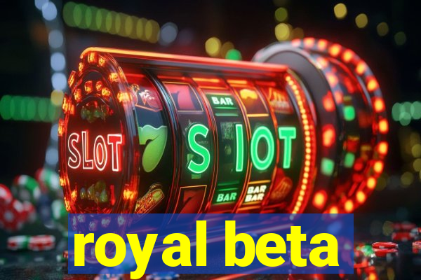 royal beta