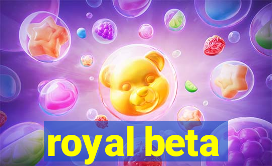 royal beta