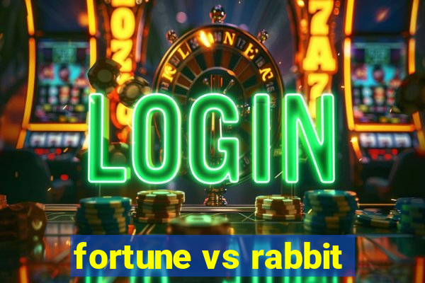 fortune vs rabbit