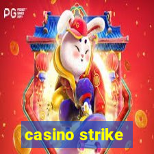 casino strike