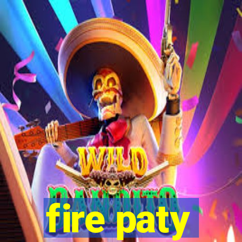 fire paty