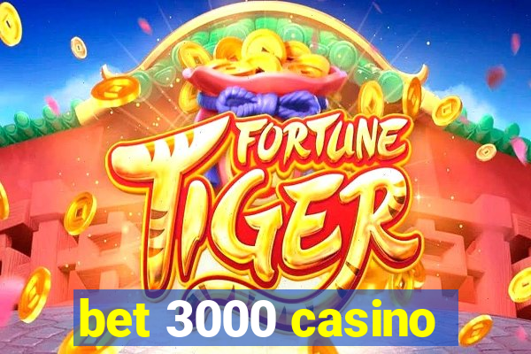 bet 3000 casino