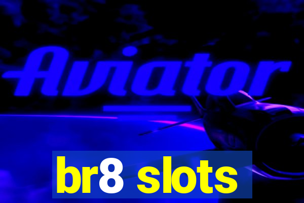 br8 slots