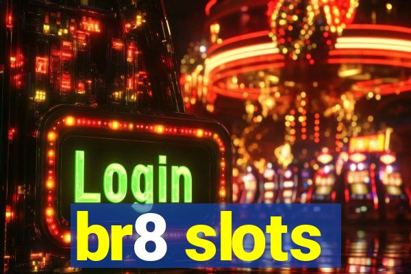 br8 slots