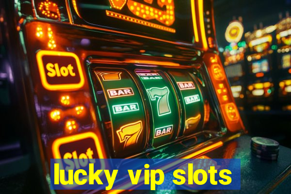 lucky vip slots