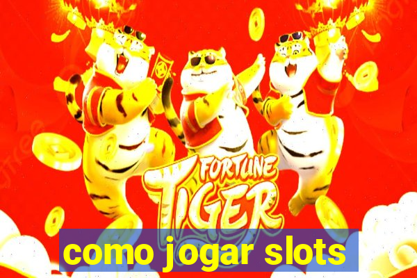 como jogar slots