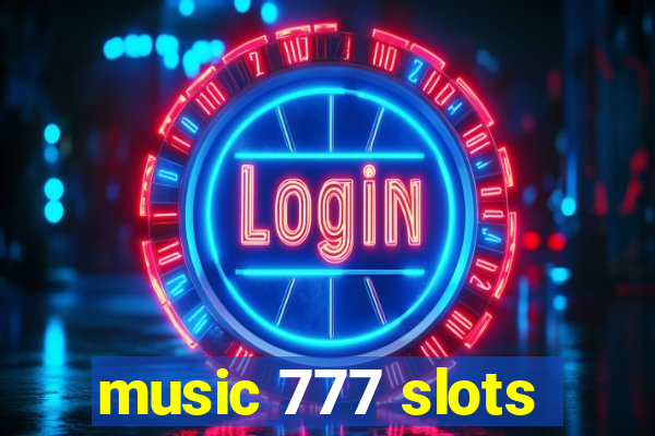 music 777 slots