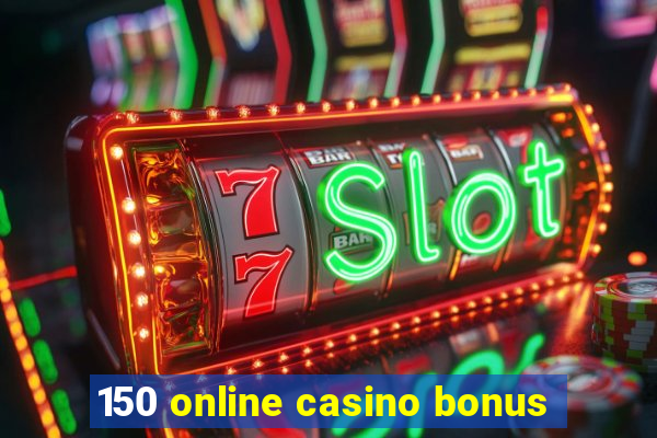 150 online casino bonus