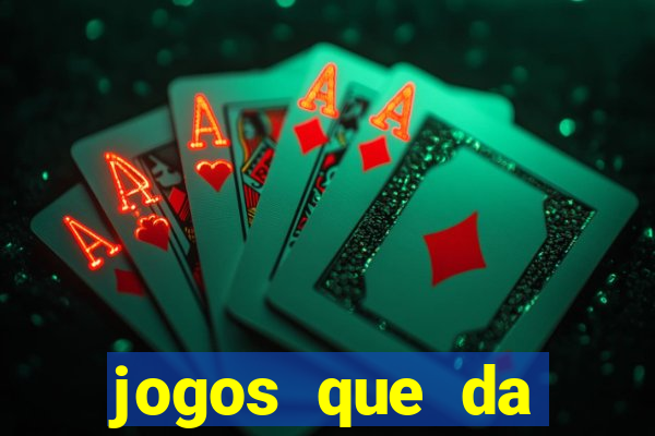 jogos que da dinheiro de vdd