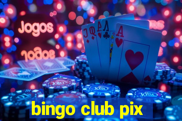 bingo club pix