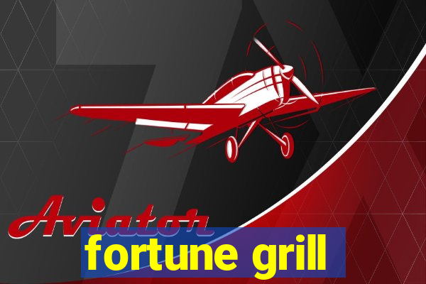 fortune grill