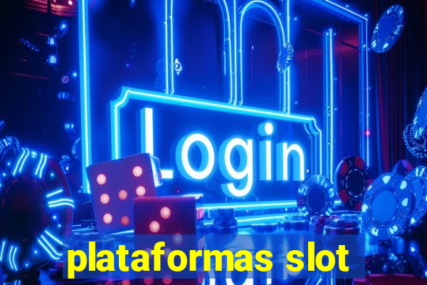 plataformas slot