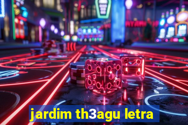 jardim th3agu letra