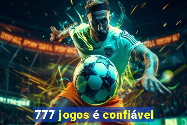 777 jogos é confiável