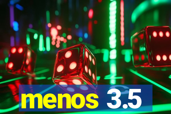 menos 3.5