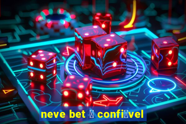 neve bet 茅 confi谩vel