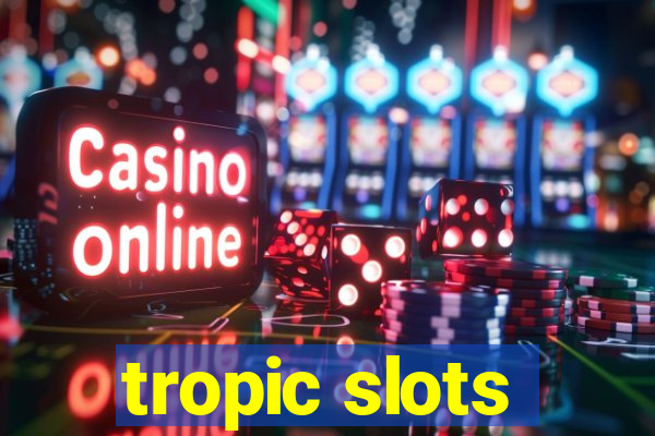 tropic slots