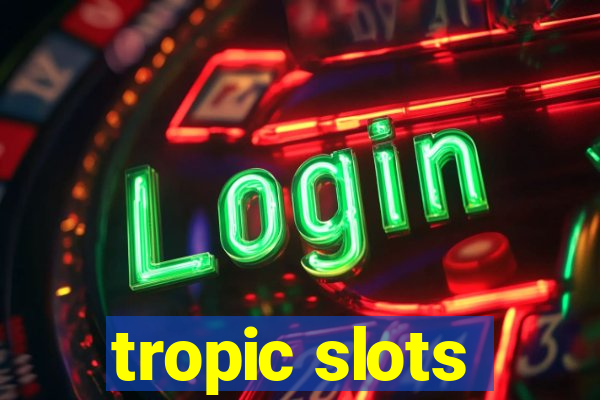 tropic slots