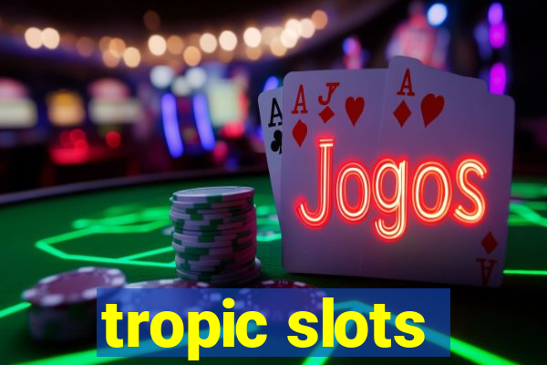 tropic slots