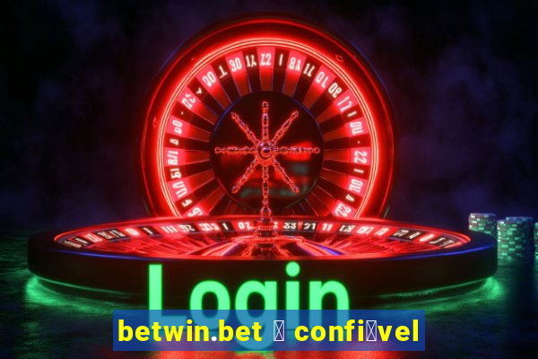 betwin.bet 茅 confi谩vel