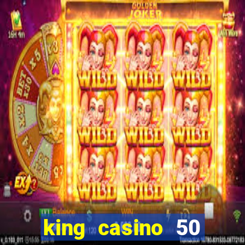 king casino 50 free spins