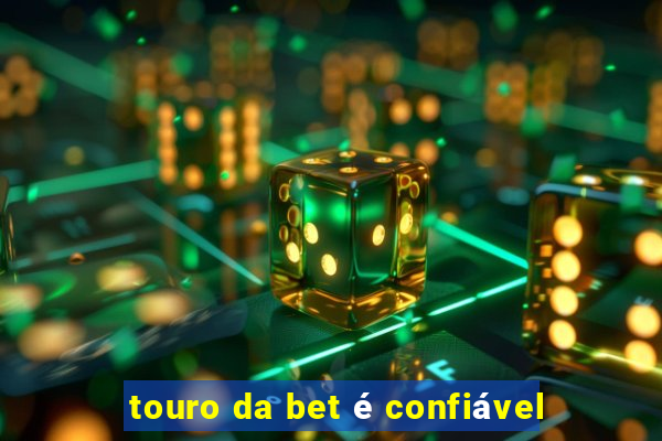 touro da bet é confiável