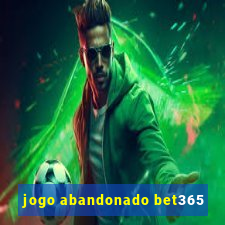 jogo abandonado bet365