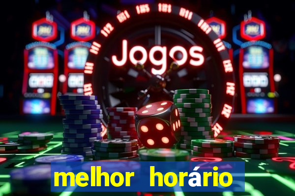 melhor horário para jogar fortune tiger de madrugada 2024