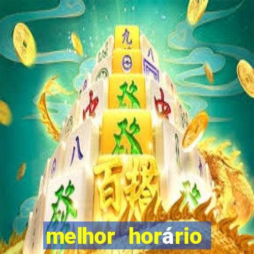 melhor horário para jogar fortune tiger de madrugada 2024