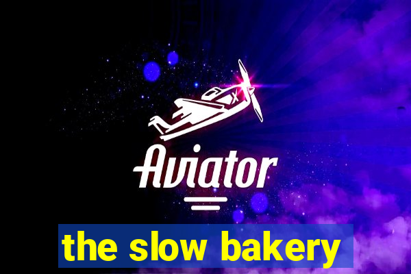 the slow bakery