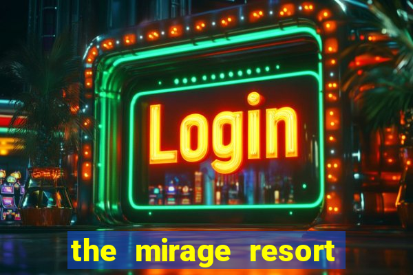 the mirage resort and casino las vegas