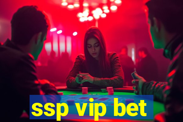 ssp vip bet