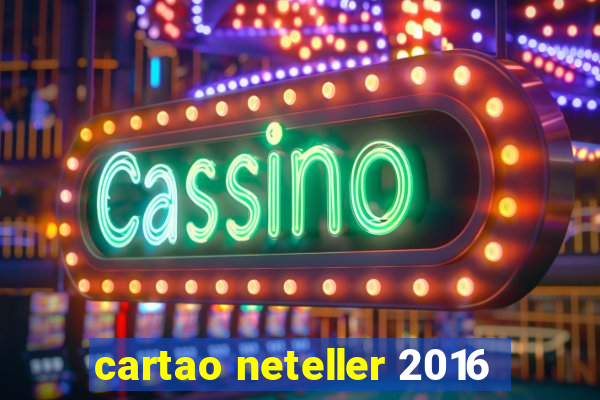 cartao neteller 2016