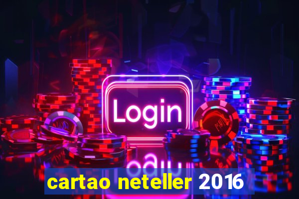 cartao neteller 2016